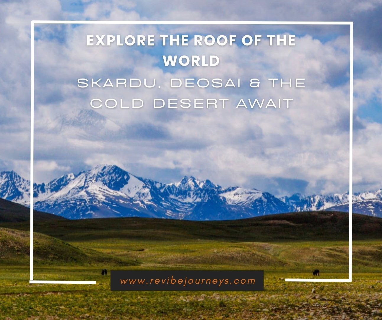 Skardu & Deosai Dream Expedition | 9-Day Adventure Tour of Pakistan